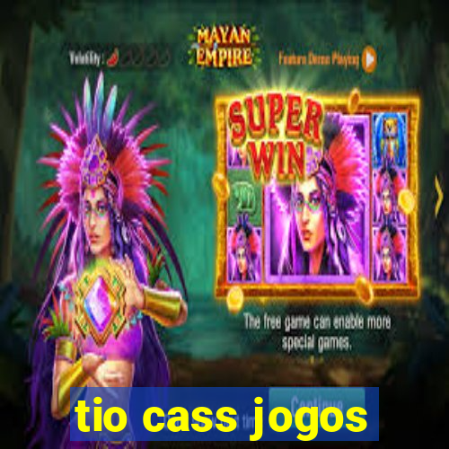 tio cass jogos